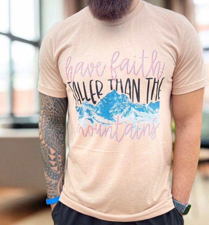 Have Faith Taller Than the Mountains Shirt Hoodie - Christian Apparel